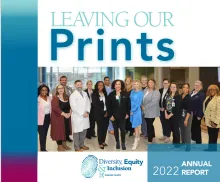 Leaving Our Prints: Read the 2022 Diversity, Equity and Inclusion Annual Report Now